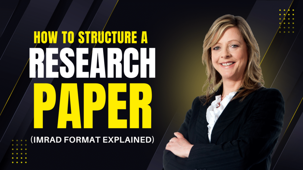 How to Structure a Research Paper (IMRaD Format Explained)